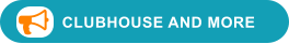 CLUBHOUSE AND MORE 