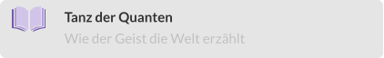 Tanz der Quanten  Wie der Geist die Welt erzählt