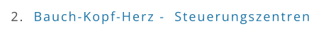2.  Bauch-Kopf-Herz -  Steuerungszentren